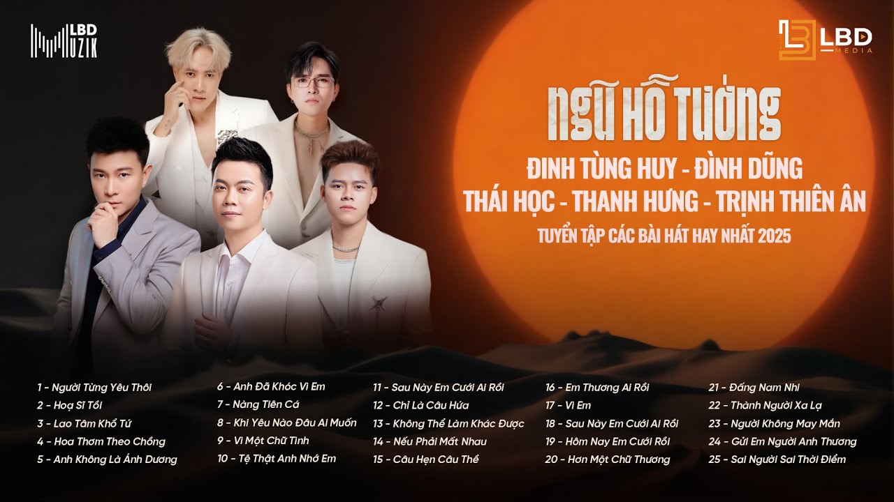 Tracklist 25 bài hát suy nhất của Ngũ Hổ Tướng 2026, người từng yêu thôi, hoạ sĩ tồi, lao tâm khổ tứ