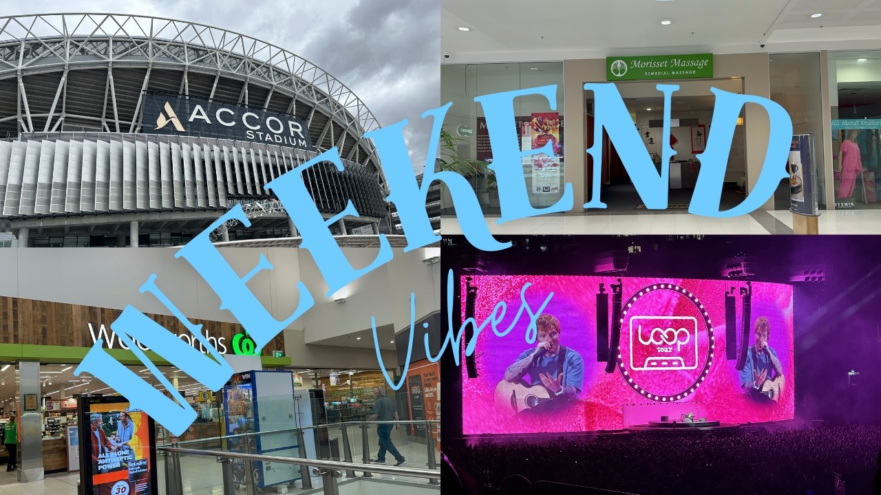 Weekend Vibes | Trip to Sydney, Mia Wray, Vance Joy, Ed Sheeran, Massage, Food shop