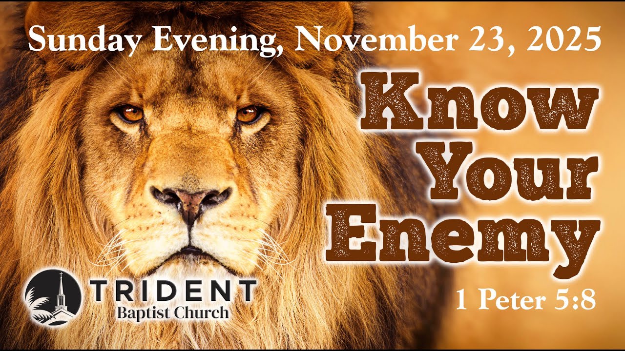 2025-11-23 PM Know Your Enemy   1 Peter 5 8