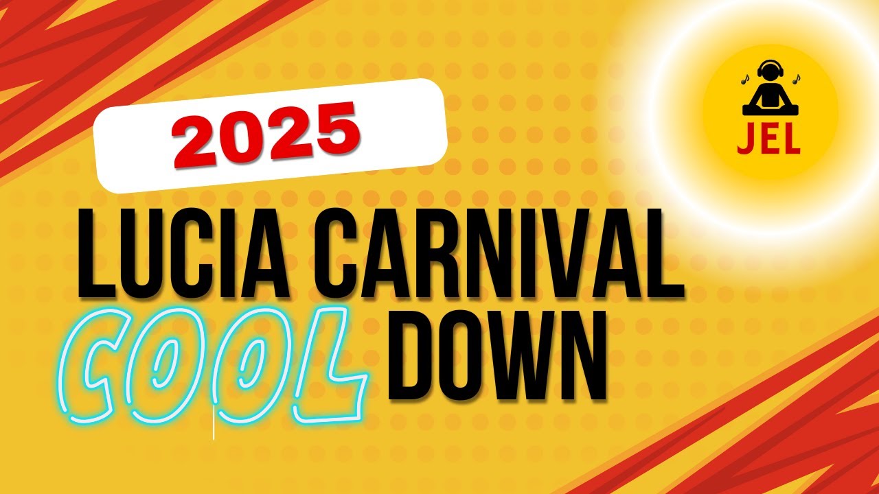 2025 LUCIA CARNIVAL COOL DOWN 