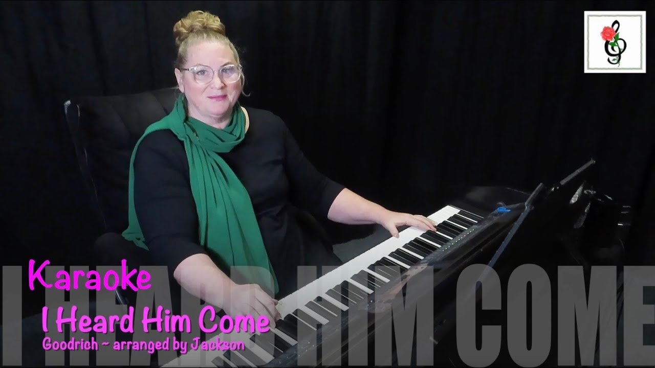 I Heard Him Come - Goodrich/Jackson - Piano Karaoke with Brenda