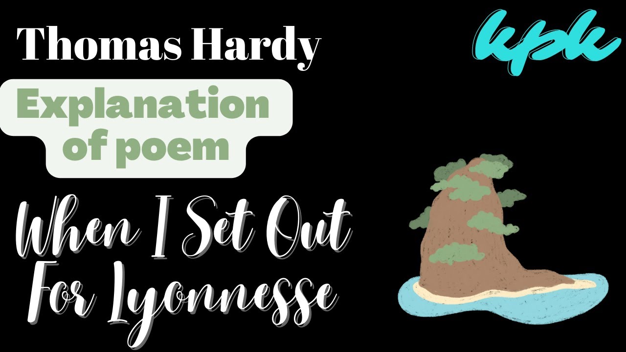 When I Set Out For Lyonnesse poem Explanation Thomas Hardy