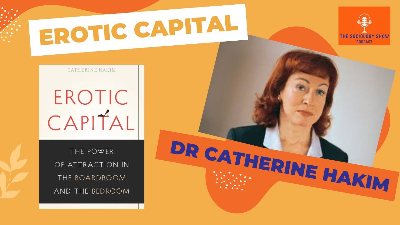 Catherine Hakim explains Erotic Capital