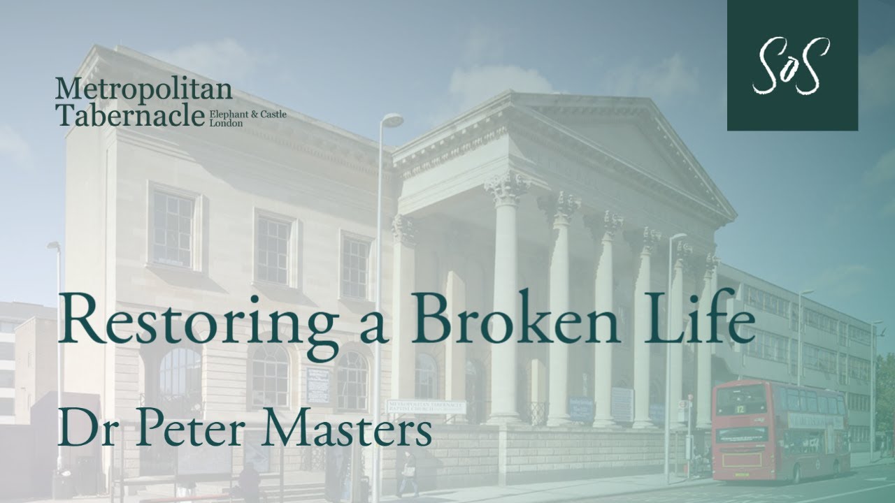 Restoring a Broken Life | Mark 9 v 24 | Dr Peter Masters
