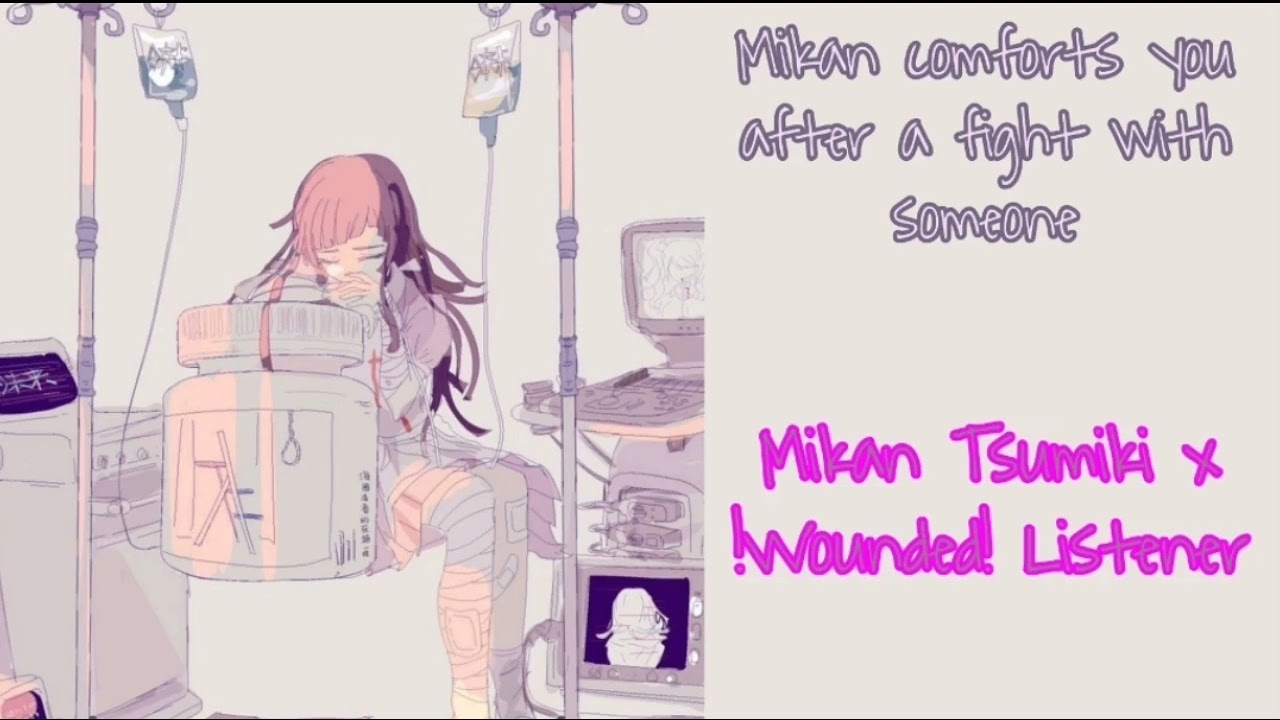 // Mikan comforts you after a fight with someone // Mikan Tsumiki x !Wounded! Listener //