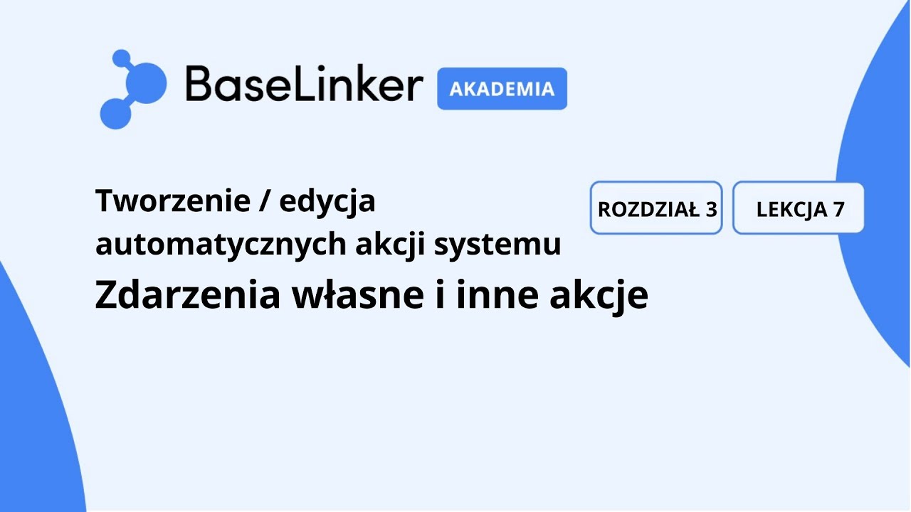 Kurs Zaawansowany | R.3, L.7 |  Zdarzenia własne i inne akcje | Akademia BaseLinker