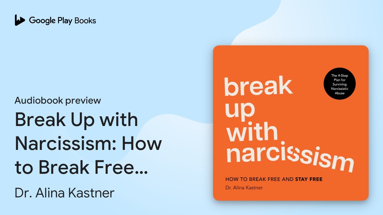 Break Up with Narcissism: How to Break Free And… by Dr. Alina Kastner · Audiobook preview