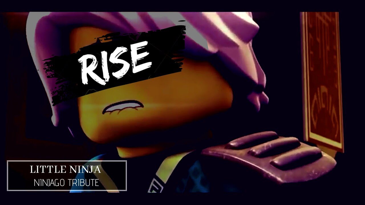 Ninjago Tribute - Rise