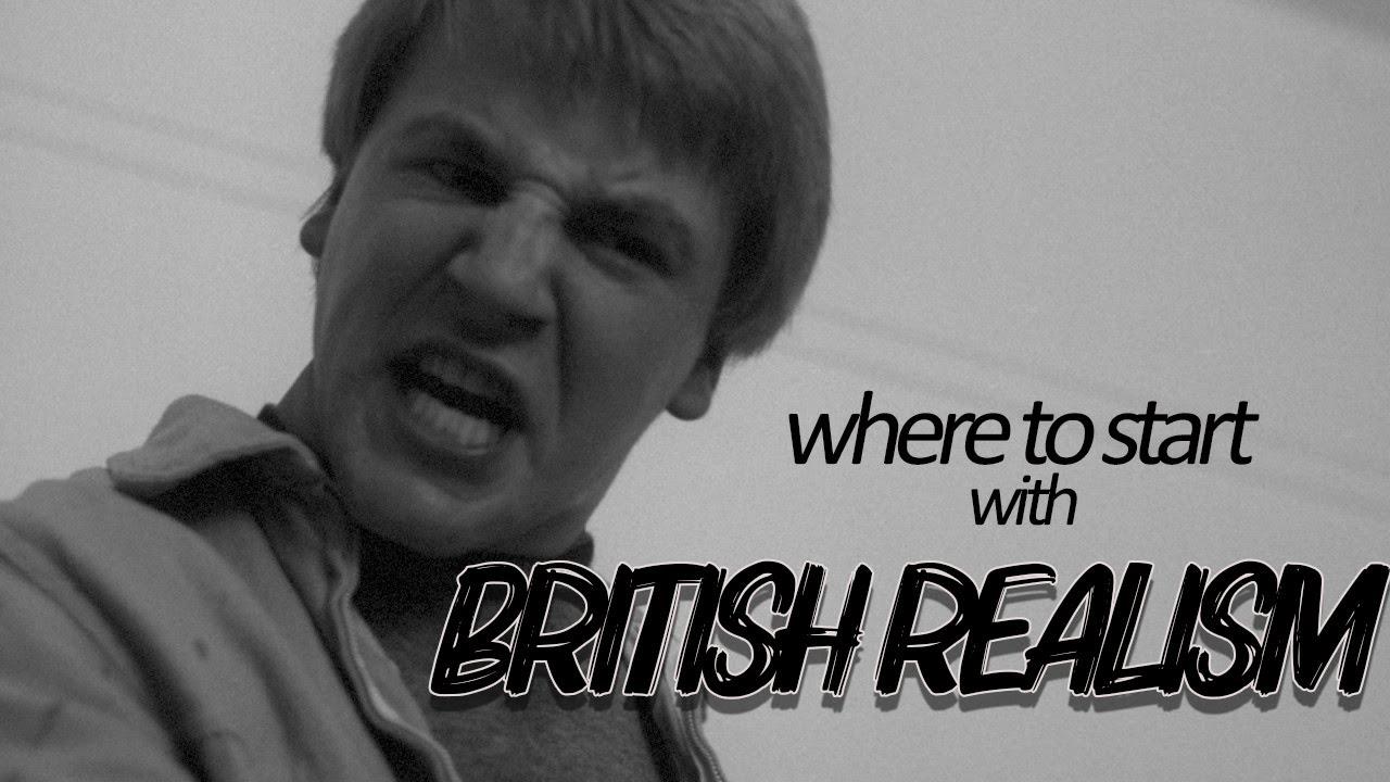 Where to start with British Realism.