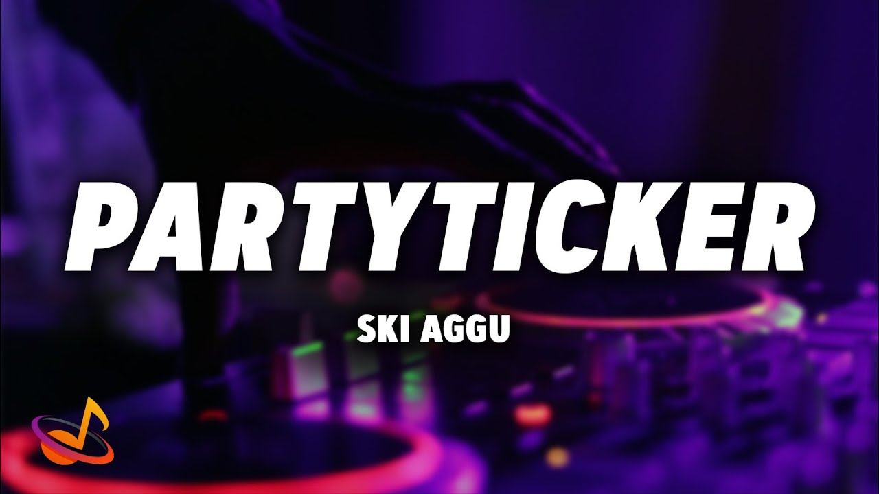 SKI AGGU - PARTYTICKER [Lyrics]