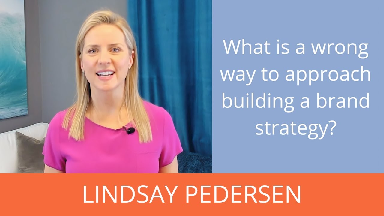 What is a wrong way to approach building a brand strategy? | Ask Lindsay