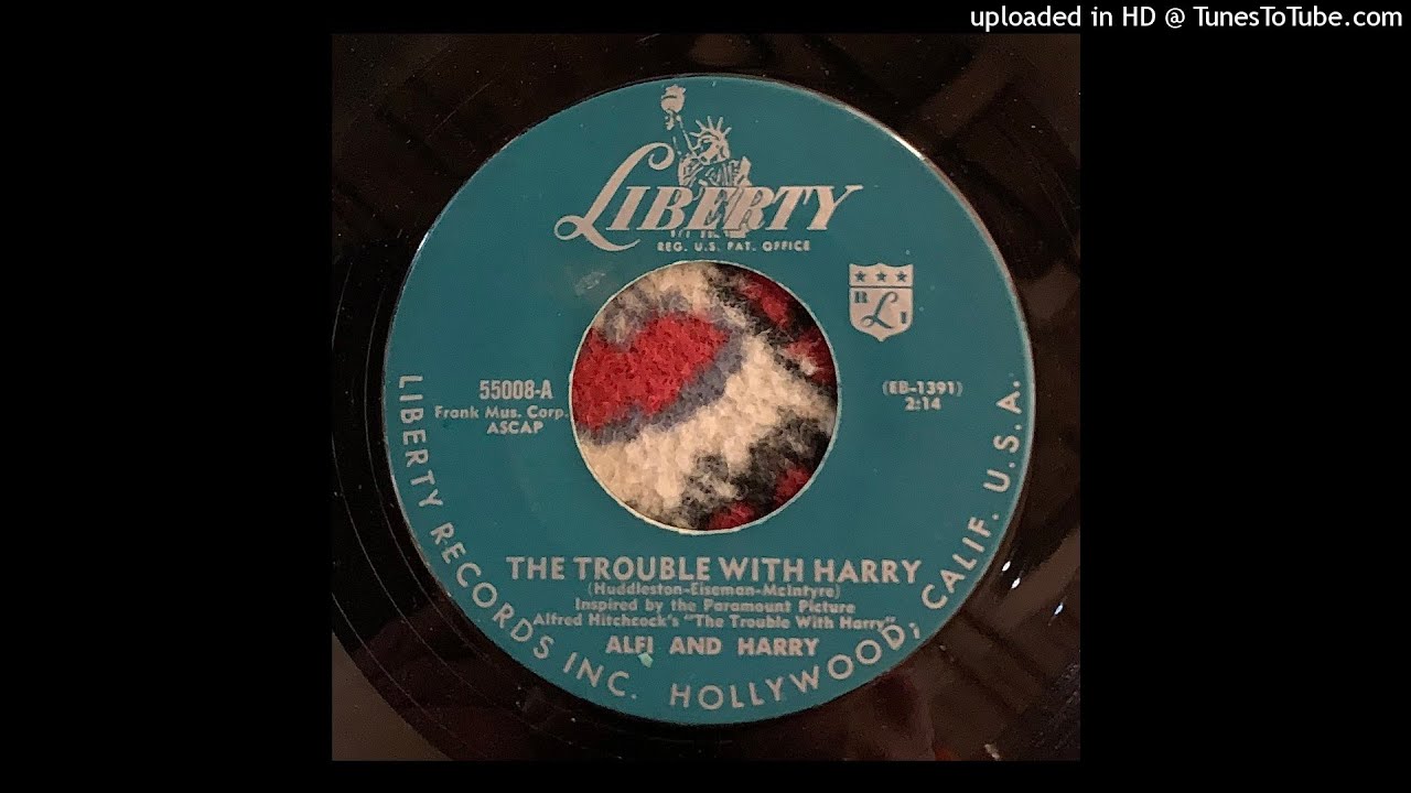 Alfi & Harry (Ross Bagdasarian) - The Trouble With Harry [1956] [Liberty] [55008-A]