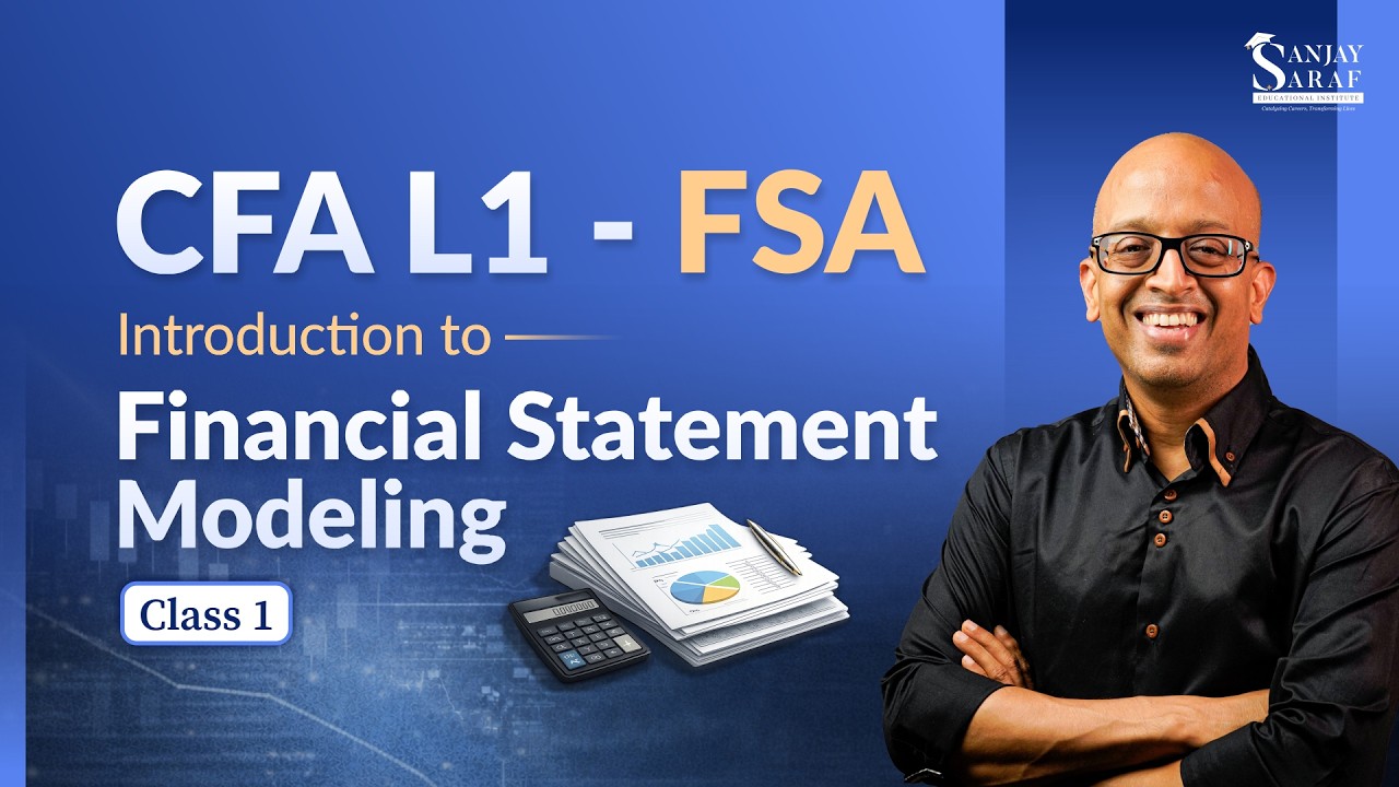 Class 1 - FSA | Introduction to Financial Statement Modeling | CFA Level 1 Full Immersion Batch