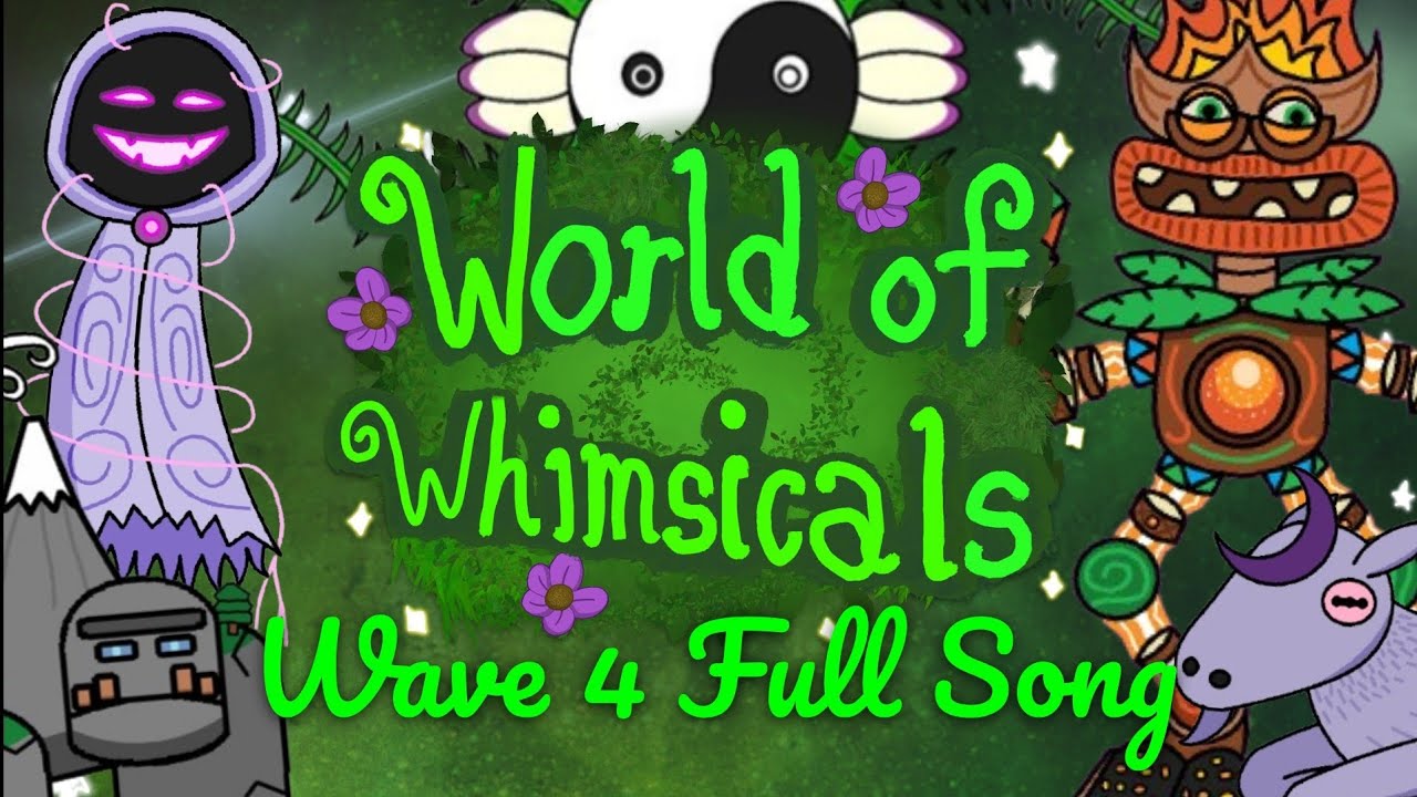 The World of Whimsicals - Full Song (Wave 4)