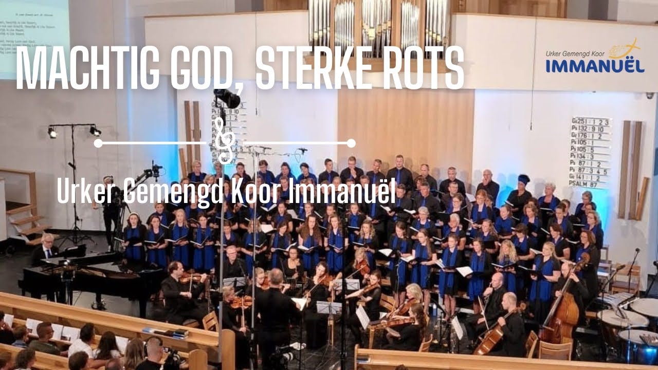 Machtig God, sterke rots - Urker Gemengd Koor Immanu&euml;l