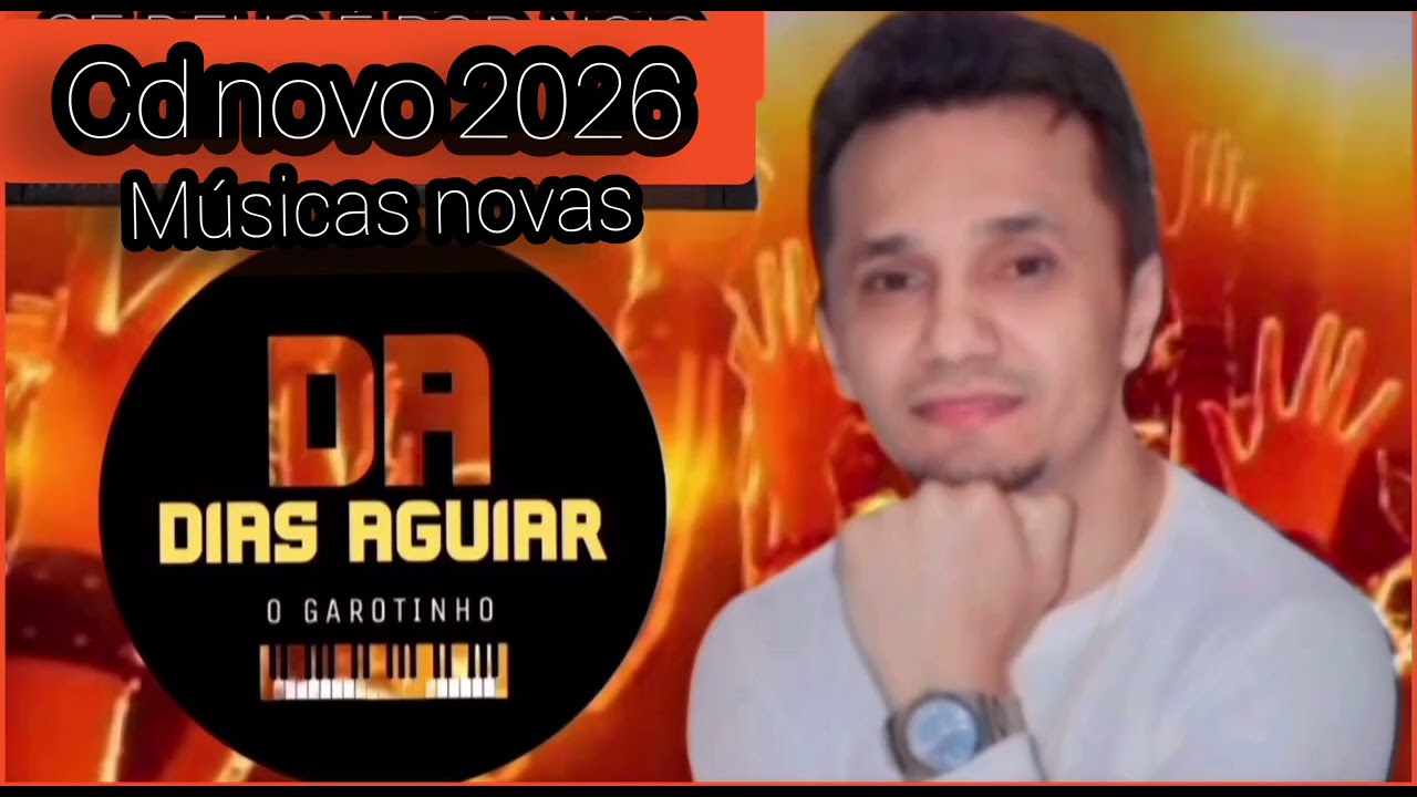 DIAS AGUIAR O GAROTINHO......CD NOVO 2026....Músicas Novas 