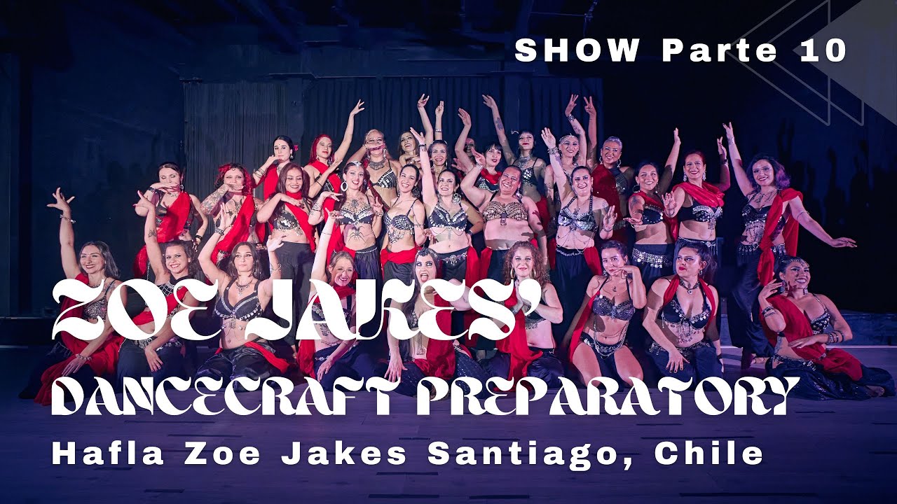 ZOE JAKES DANCECRAFT PREPARATORY CHILE | HAFLA Santiago, Chile | Fusion Bellydance | Parte 10