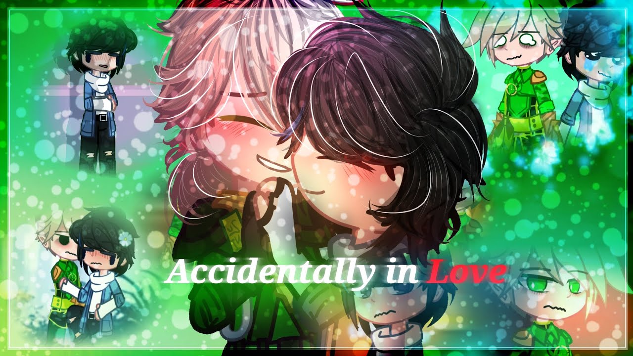 &deg;&bull;&middot;&times;|❤︎|Accidentally In Love|❤︎|GCMV|❤︎|💚🐉Greenflower🩵💠|❤︎|Ninjago|❤︎|Gacha|&times;&middot;&bull;&deg;