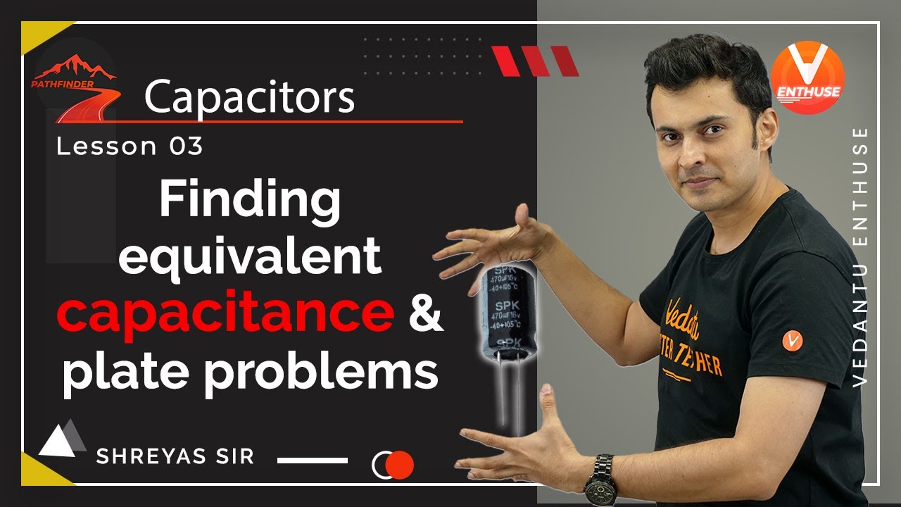 Capacitors JEE L-3 | Finding Equivalent Capacitance of combination | Class 12 Physics | JEE 2022