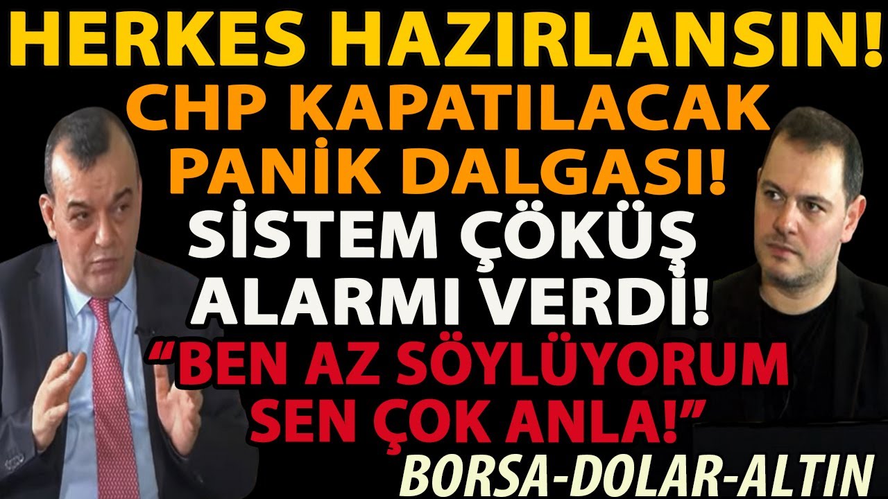 HERKES HAZIRLANSIN! CHP KAPATILACAK PANİK DALGASI! SİSTEM &Ccedil;&Ouml;K&Uuml;Ş ALARMI VERDİ! BORSA DOLAR ALTIN!