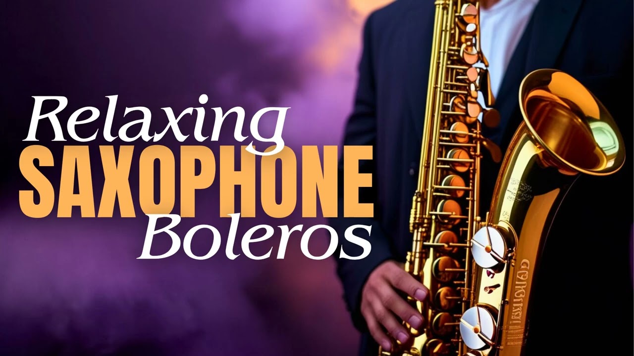Relaxing Saxophone Rumba Bolero - M&uacute;sica Instrumental