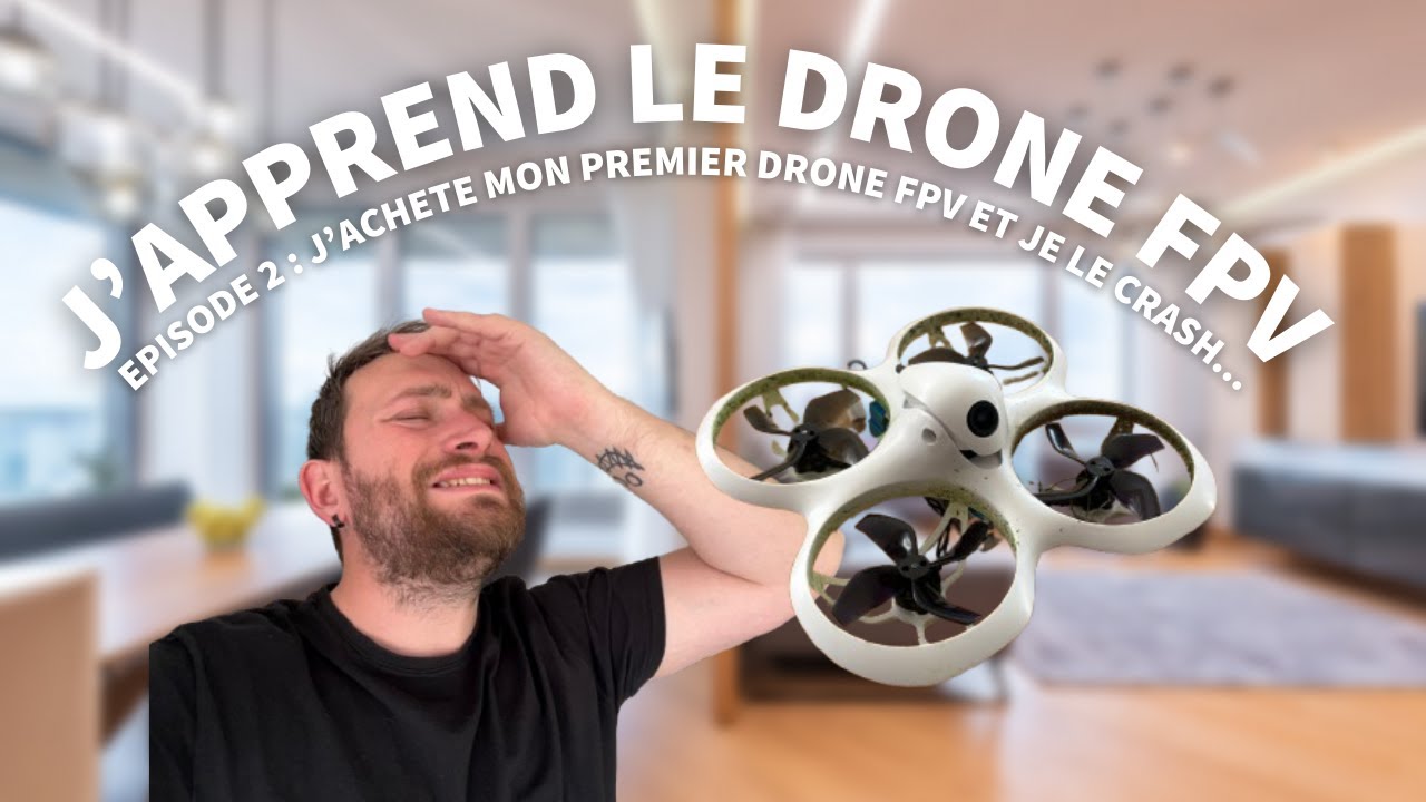 EPISODE 2 : J'ACHETE MON PREMIER DRONE FPV ET JE LE CRASH... (plusieurs fois)