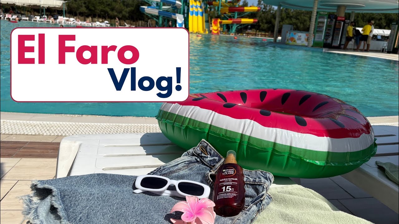 El Faro Tətil Vlog! | Yağmur Kerimova 2025