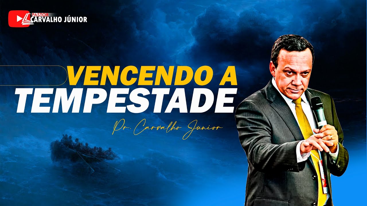 VENCENDO A TEMPESTADE | Pr. Carvalho J&uacute;nior