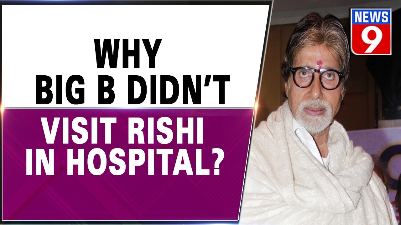 Big B reveals why he didn&rsquo;t visit Rishi at the hospital