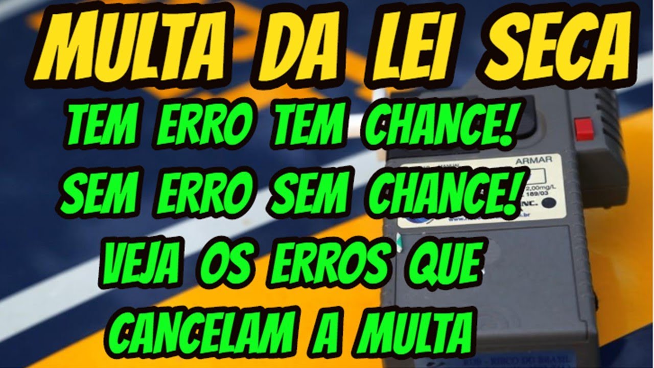 LEI SECA - DESCUBRA  VOCÊ  MESMO OS ERROS NA AUTUAÇÃO OU NA NOTIFICAÇÃO PARA CANCELAR A MULTA