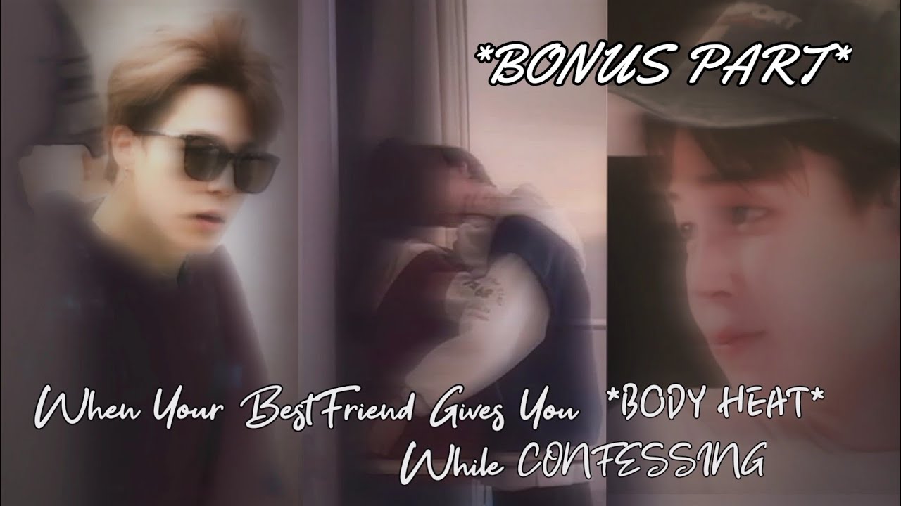 BONUS PART || BestFriend gives you BODY HEAT while Confessing || JIMIN ONESHOT