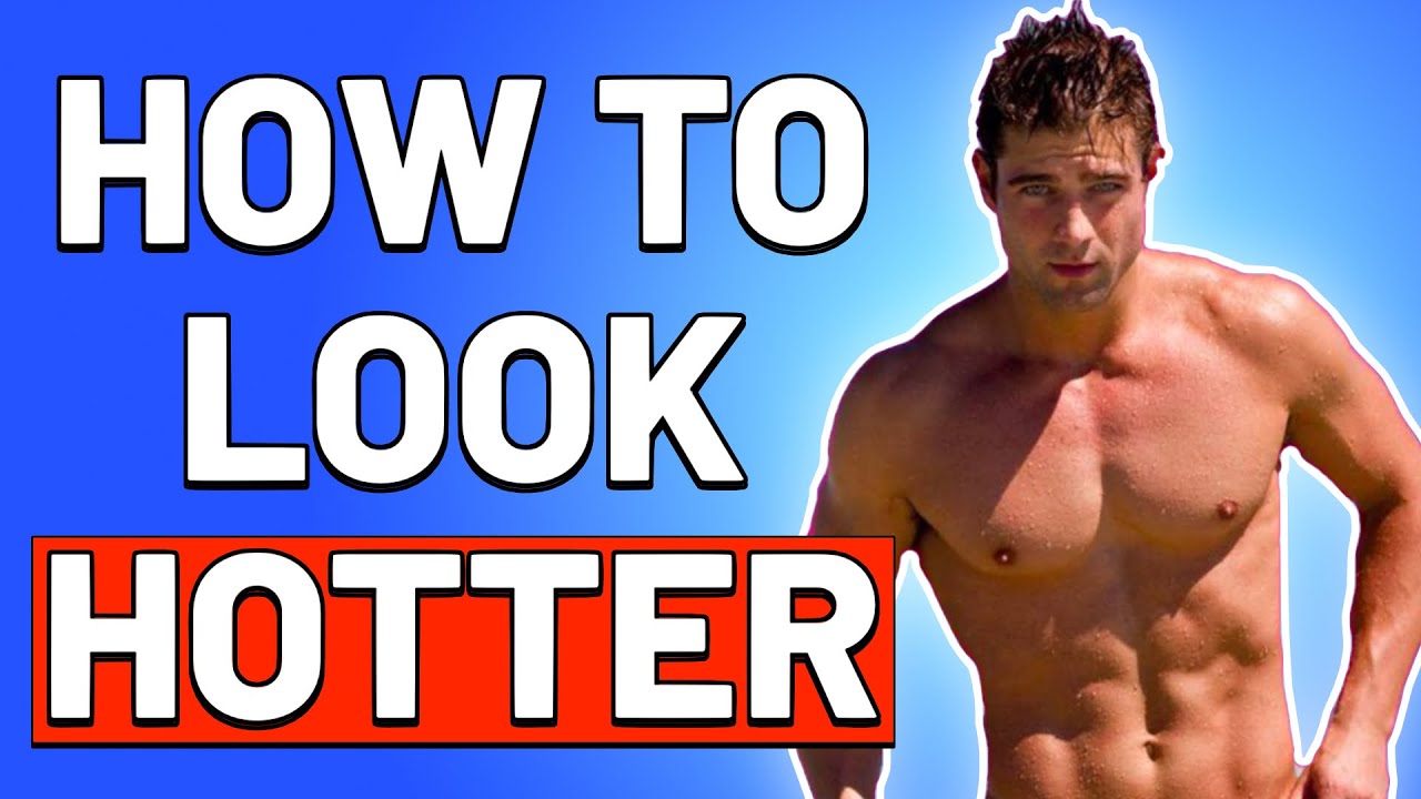 How to Look HOTTER This Summer (WARNING: GIRLS WILL CHASE YOU NONSTOP!)