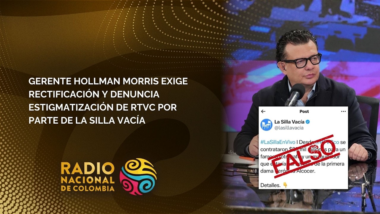 Gerente Hollman Morris exige rectificación y denuncia estigmatización de RTVC por  La Silla Vacía