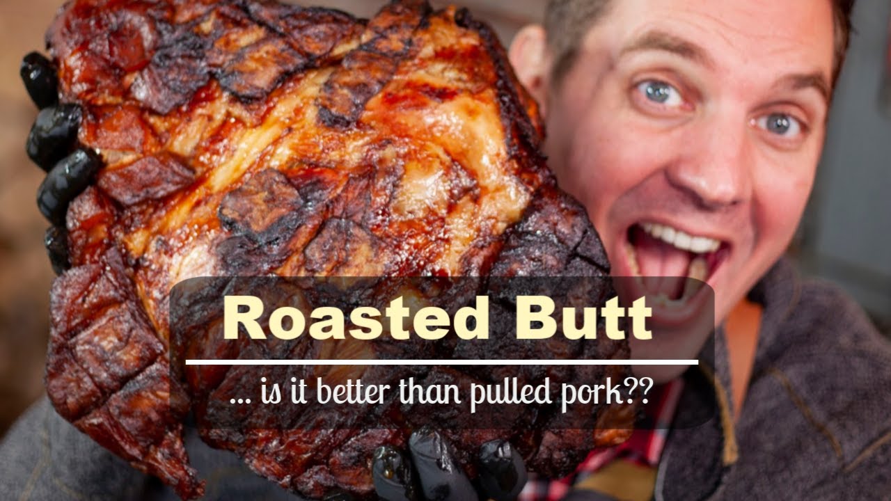 Roasted Butt ... is it better than pulled pork??