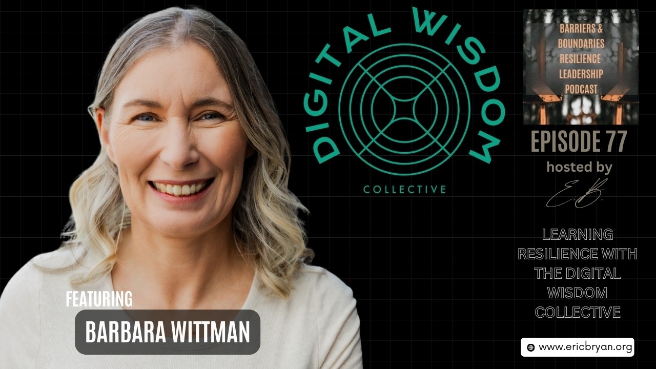 Learning Resilience with Barbara Wittman and the Digital Wisdom Collective