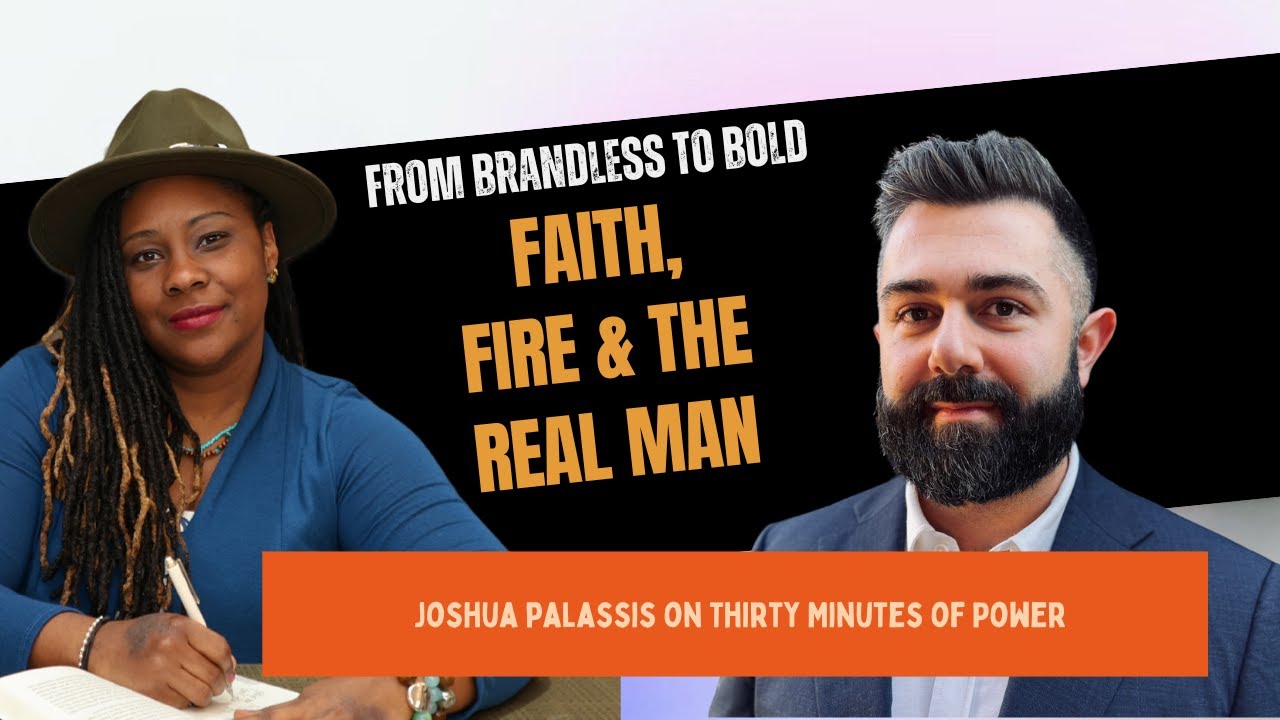 From Brandless to Bold w/ Joshua Palassis: Faith, Fire and The Real Man