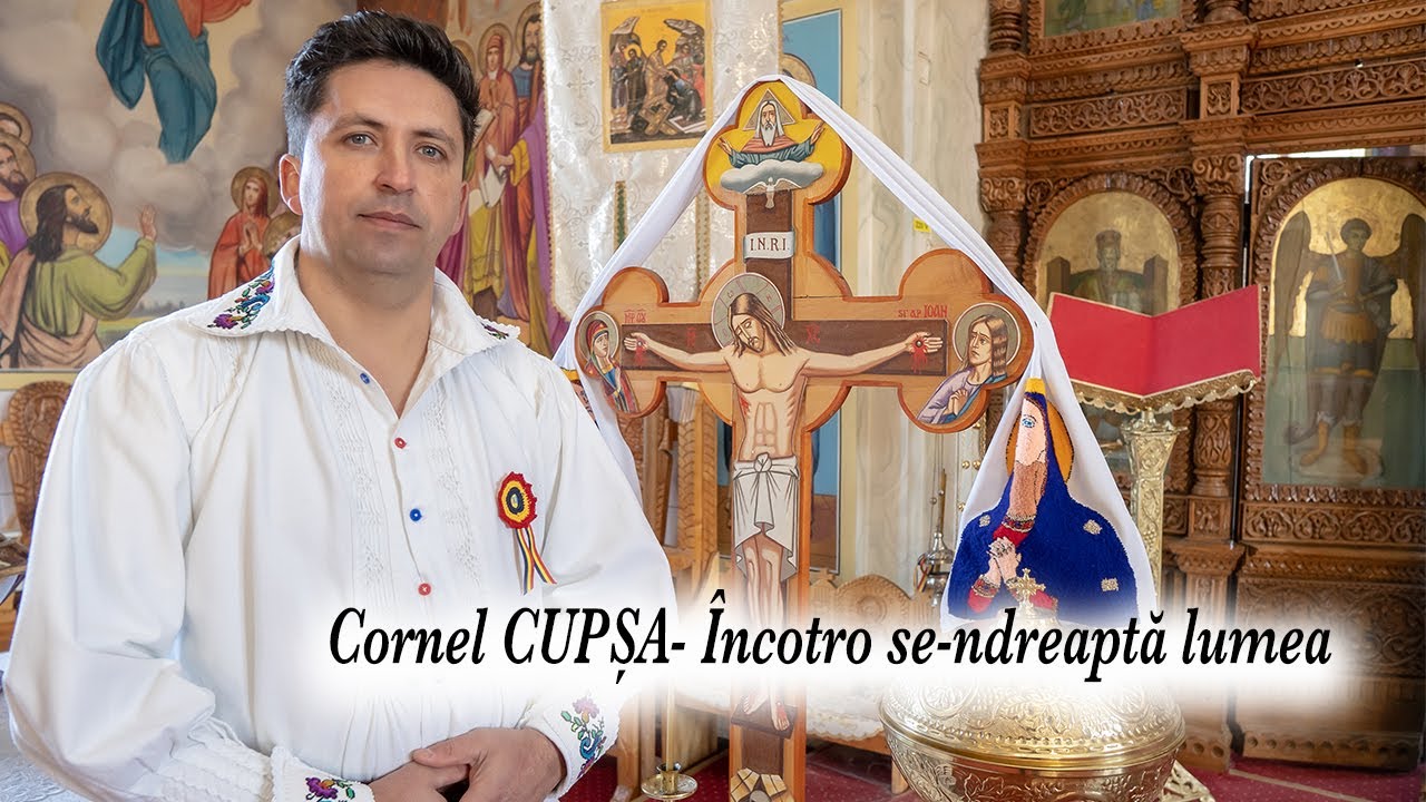 Cornel CUPȘA - Încotro se-ndreaptă lumea