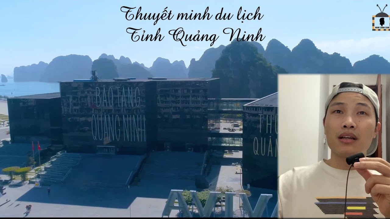 Thuyết minh du lịch tỉnh Quảng Ninh - Nam Cánh Cam