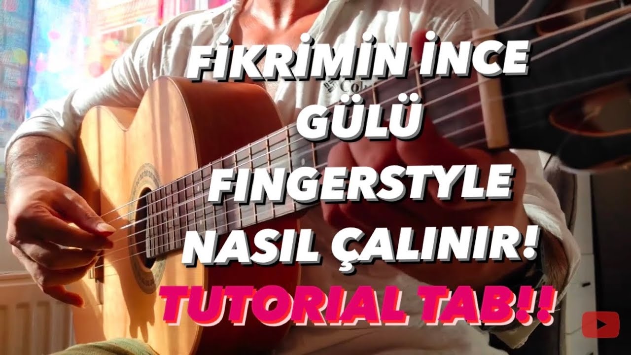 Fikrimin İnce Gülü Fingerstyle Nasıl Çalınır ? Fingerstyle Dersleri / FREE TAB
