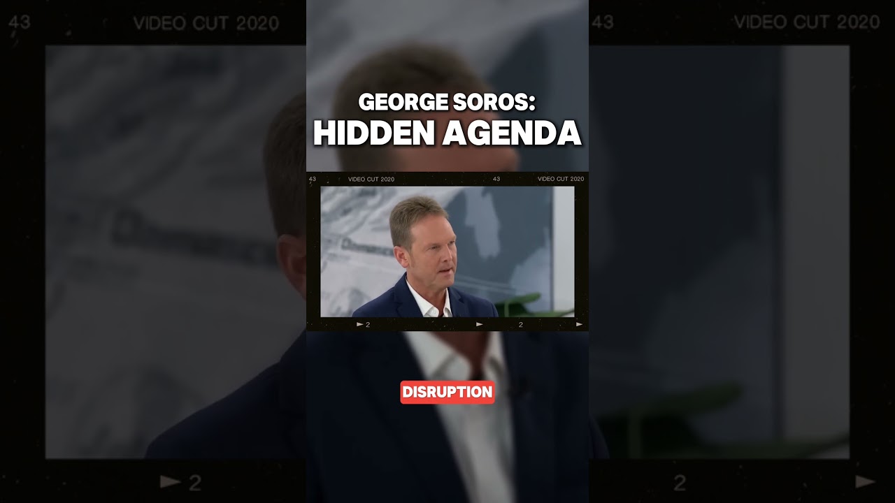 George Soros&rsquo; Hidden Agenda Finally Exposed