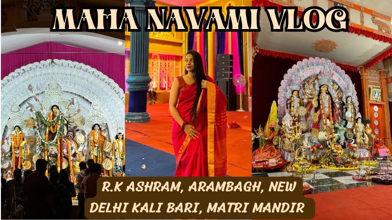 MAHA NAVAMI VLOG | R.K. Ashram Marg , New Delhi Kali Bari, Matri Mandir | Best Durga Puja in Delhi
