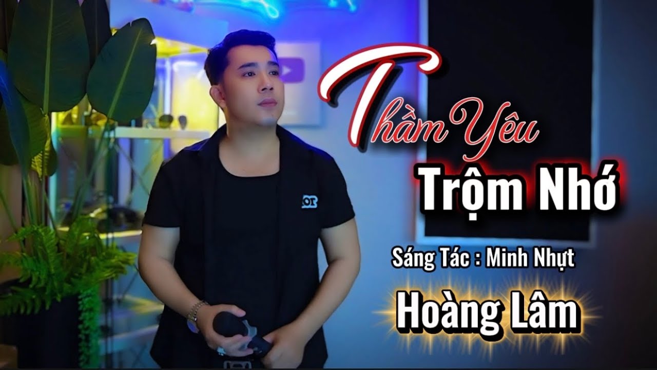 Ca Khúc 2026 | Thầm yêu trộm nhớ | Hoàng Lâm ( ST Minh Nhựt )