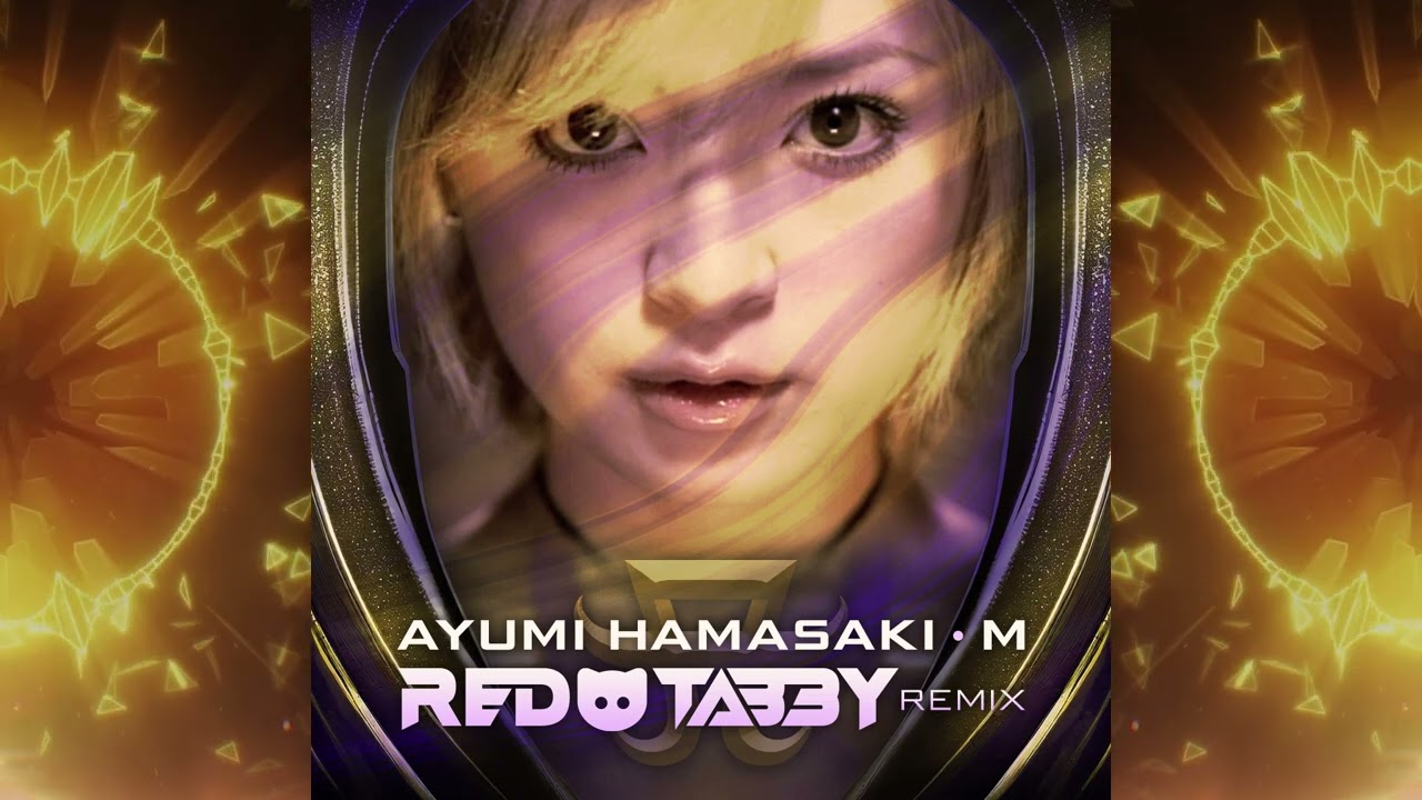 浜崎あゆみ - M   (Red Tabby Remix)