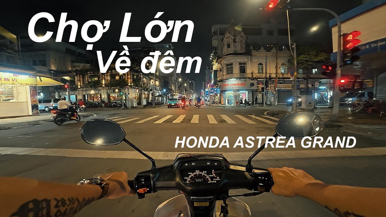 HONDA ASTREA GRAND / CHỢ LỚN VỀ ĐÊM