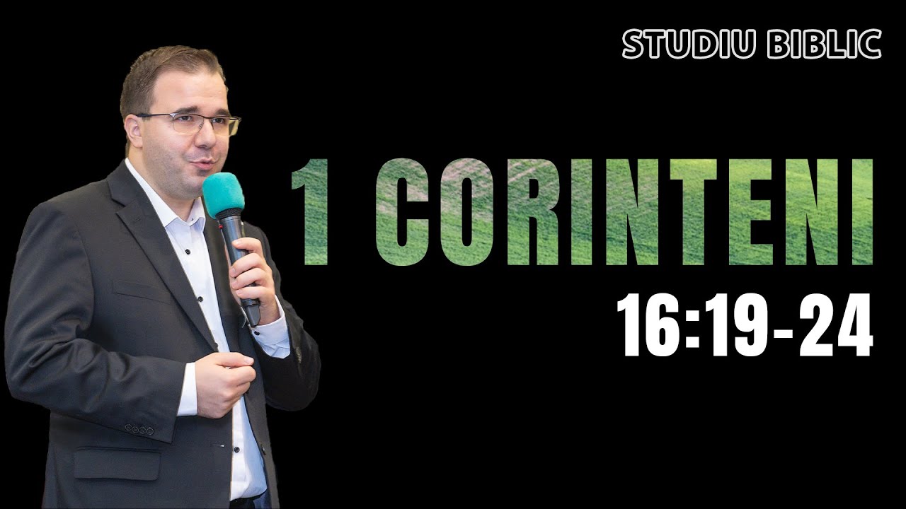 Andrei Bălulescu - Studiu Biblic din Cartea 1 Corinteni 16:19-24