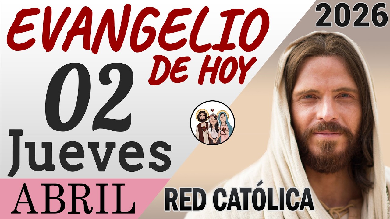 Evangelio de Hoy Jueves 02 de Abril de 2026 | REFLEXI&Oacute;N | Red Catolica
