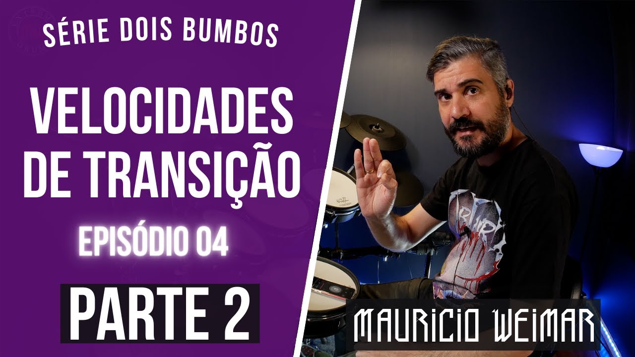SÉRIE DOIS BUMBOS: 04 - VELOCIDADES DE TRANSIÇÃO - PARTE 2