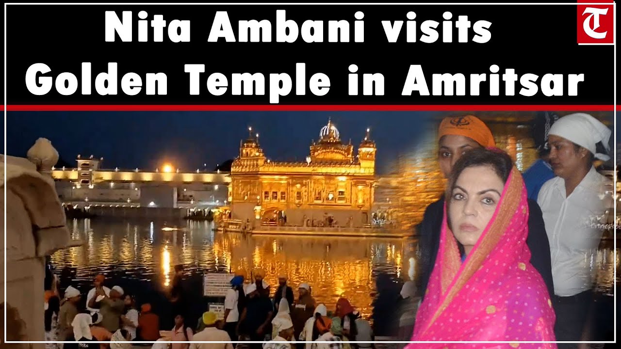 Reliance Foundation chairperson Nita Ambani visits Golden Temple in Amritsar