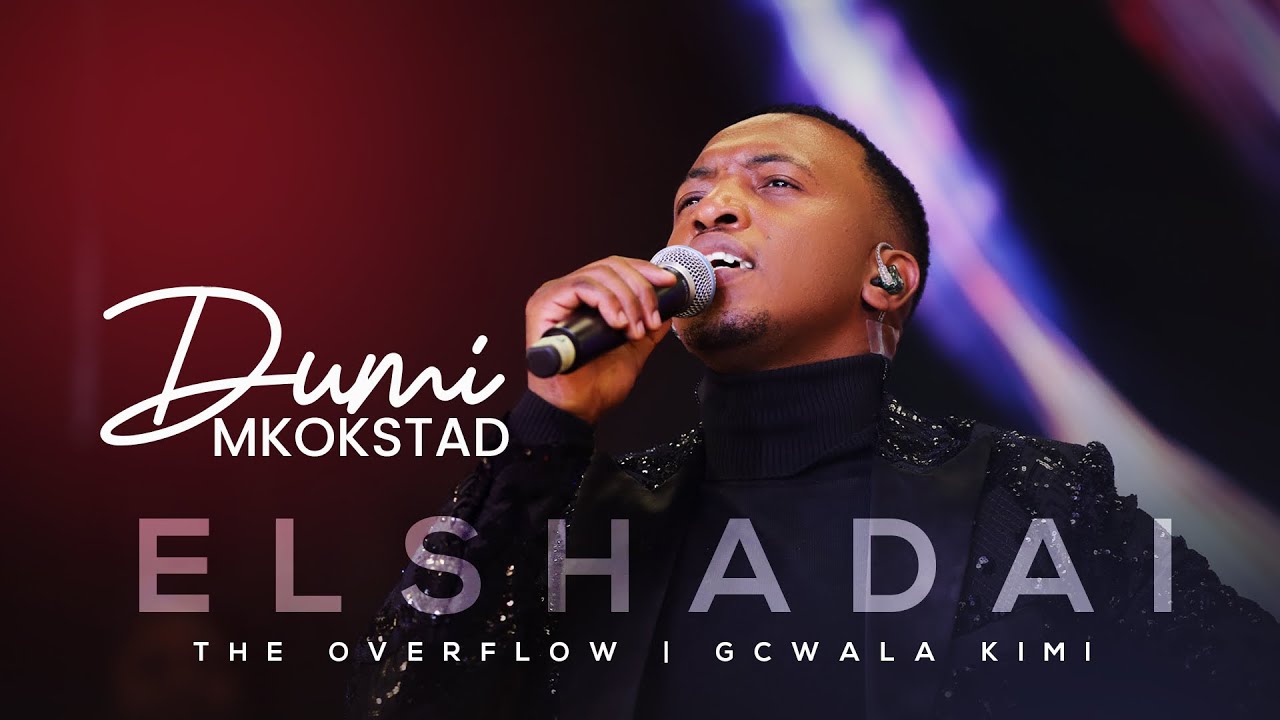 Dumi Mkokstad - El Sheddai   (THE OVERFLOW ALBUM) LIVE