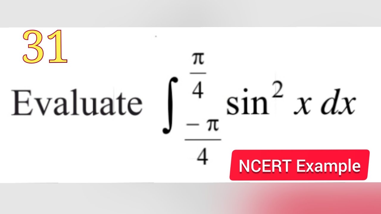 Integrals example 31 | Example 31 class 12 maths ch 7| integration of sin^2 x limit -&pi;/2 to &pi;/2